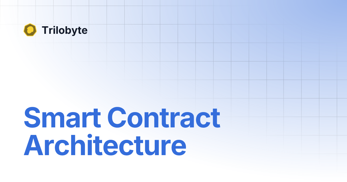 Smart Contract Architecture | Trilobyte